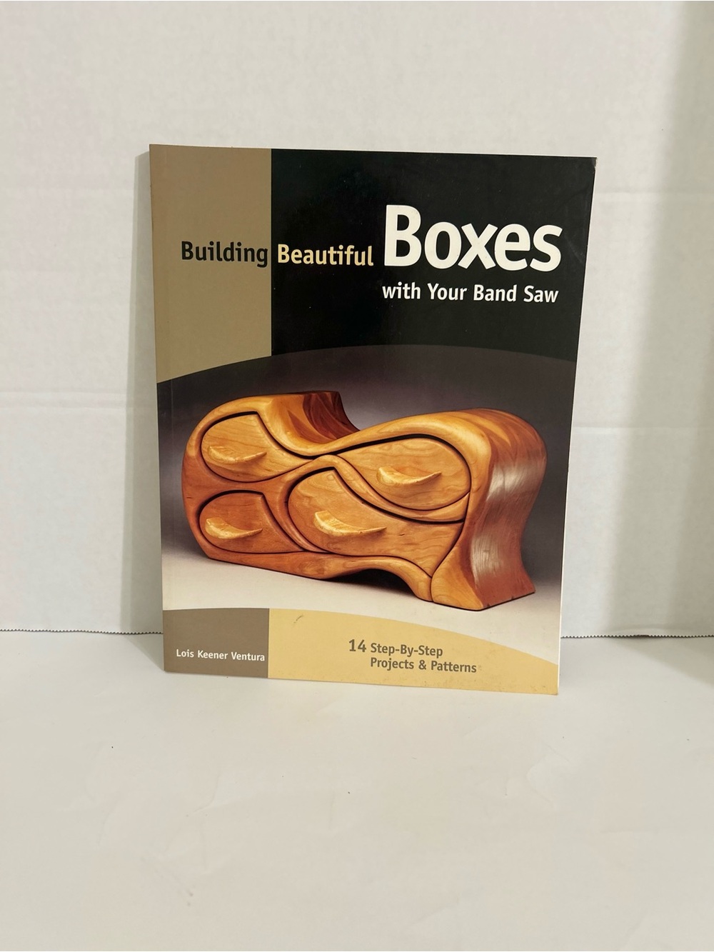 BUILDING BEAUTIFUL BOXES WITH YOUR BAND SAW by Lois Keener Ventura 14 Patterns